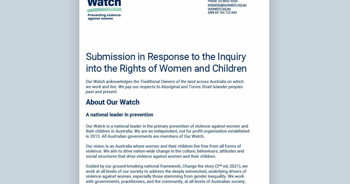 Our Watch | Submission in response to the Inquiry into the Rights of…
