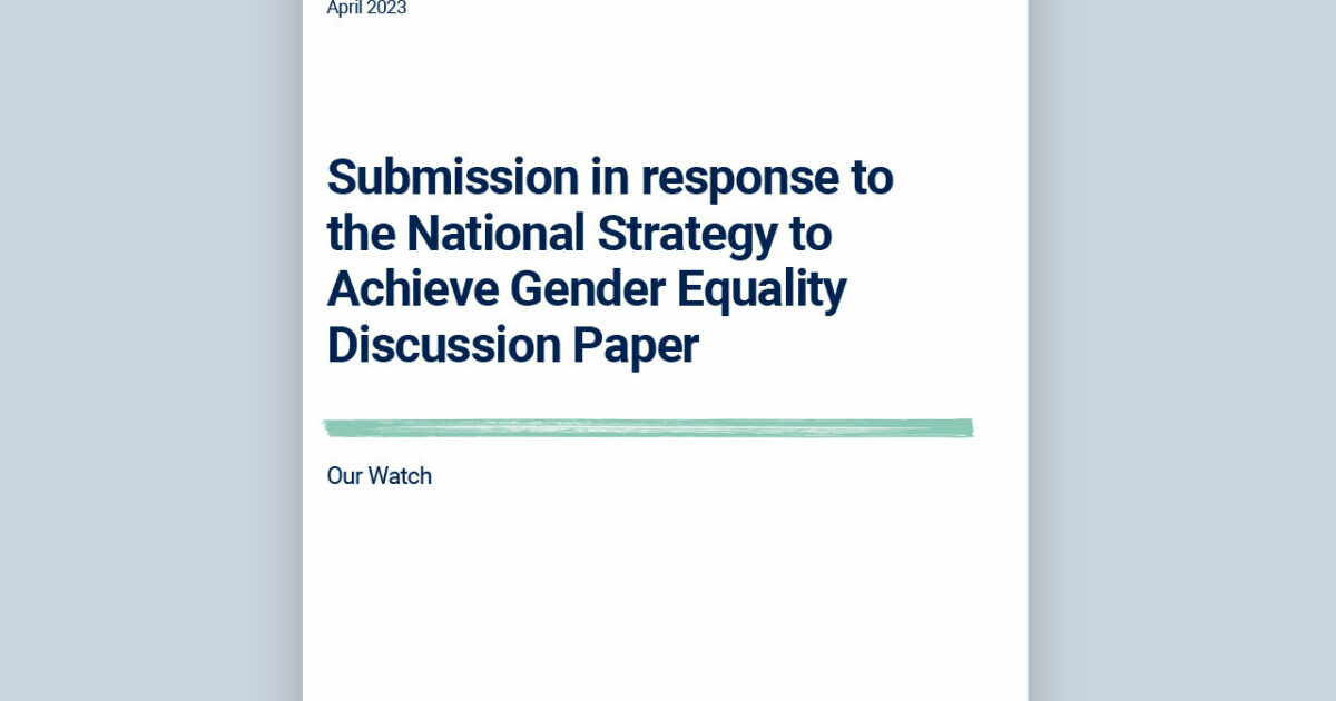 Our Watch | Submission in response to the National Strategy to…