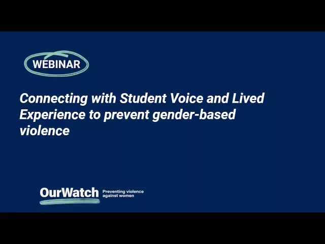 Connecting with student voice and lived experience to prevent gender-based violence